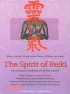 The Spirit of Reiki ─ From Tradition to the Present Fundamental, Lines of Transmission, Original Writings, Mastery, Symbols, Treatments, Reidi as a Spiritual Path in Life a