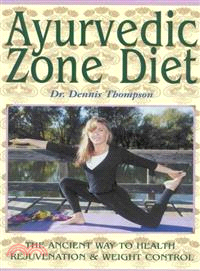Ayurvedic Zone Diet ─ The Ancient Way to Health Rejuvenation & Weight Control