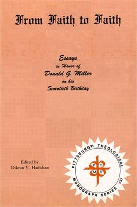 From Faith to Faith, Essays in Honor of Donald G Miller, on His Seventieth Birthday ― Essays in Honor of Donald G. Miller on His Seventieth Birthday