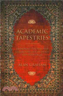 Academic Tapestries：Fashioning Teachers and Researchers Out of Events and Experiences