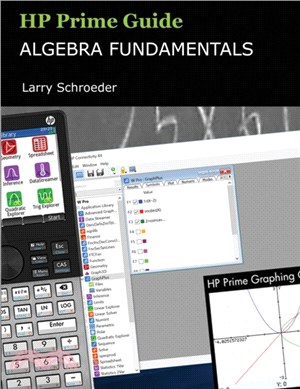 HP Prime Guide Algebra Fundamentals：HP Prime Revealed and Extended