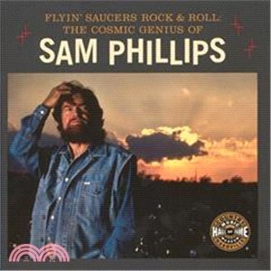 Flyin' Saucers and Rock & Roll ─ The Cosmic Genius of Sam Phillips