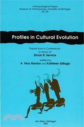Profiles in Cultural Evolution ― Papers from a Conference in Honor of Elman R. Service