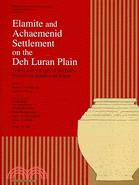 Elamite and Achaemenid Settlement on the Deh Luran Plain: Towns and Villages of the Early Empires in Southwestern Iran