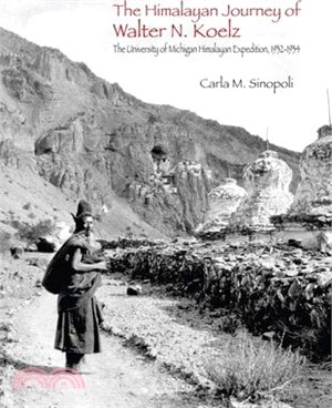 The Himalayan Journey of Walter N. Koelz — The University of Michigan Himalayan Expedition, 1932-1934