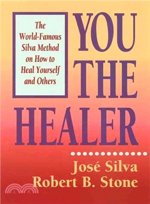 You the Healer ─ The World-Famous Silva Method on How to Heal Yourself and Others