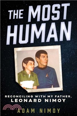 The Most Human：Reconciling with My Father, Leonard Nimoy