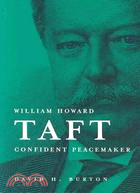 William Howard Taft, Confident Peacemaker: The Evolution Idea Worldordered Diplomacy