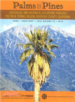 Palms to Pines ― Geological and Historical Excursions Through the Palm Springs Region, Riverside County California