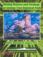 Mining History And Geology Of Joshua Tree National Park: San Bernardino And Riverside Counties, California