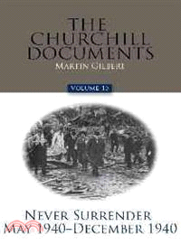 The Churchill Documents ─ Never Surrender, May 1940 - December 1940