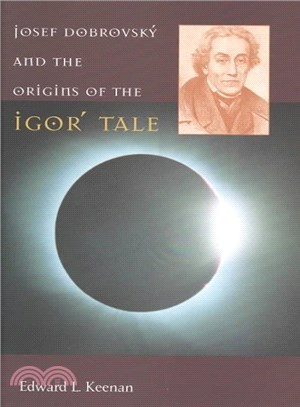 Josef Dobrovsky and the Origins of the Igor Tale