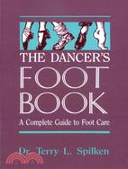 The Dancer's Foot Book ─ A Complete Guide to Footcare & Health for People Who Dance