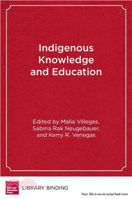 Indigenous knowledge and education : sites of struggle, strength, and survivance
