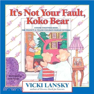 It's Not Your Fault, Koko Bear ─ Osread-Together Book for Parents & Young Children During Divorce Mpt
