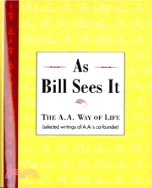 As Bill Sees It：The A.A. Way of Life