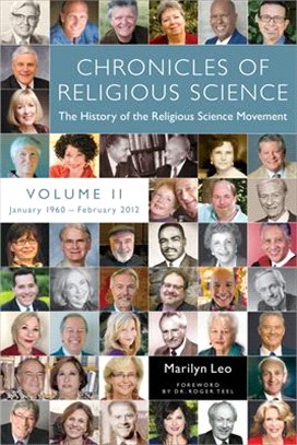 Chronicles of Religious Science, 1960-2012 ― The History of the Religious Science Movement With Interviews, Quotes, and Commentary