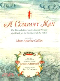 A Company Man ― The Remarkable French-atlantic Voyage of a Clerk for the Company of the Indies