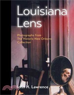 Louisiana Lens: Photographs from the Historic New Orleans Collection