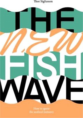 The New Fish Wave ― How to Ignite the Seafood Industry