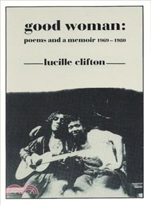 Good Woman ─ Poems and a Memoir, 1969-1980