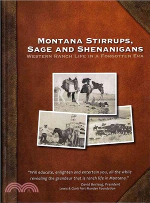 Montana Stirrups, Sage and Shenanigans ― Western Ranch Life in a Forgotten Era