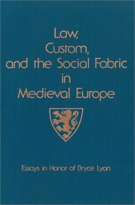 Law, Custom, and the Social Fabric in Medieval Europe ― Essays in Honor of Bryce Lyon