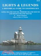 Lights & Legends: A Historical Guide to Lighthouses of Long Island Sound, Fishers Island Sound and Block Island Sound