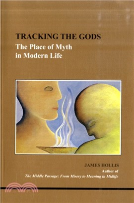 Tracking the Gods：The Place of Myth in Modern Life