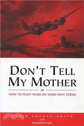 Don't Tell My Mother ― How to Fight War on Your Own Terms
