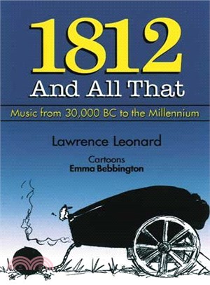 1812 And All That ― A Concise History of Music from 30,000 Bc to Millennium