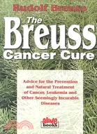 The Breuss Cancer Cure ─ Advice for the Prevention and Natural Treatment of Cancer, Leukemia and Other Seemingly Incurable Diseases