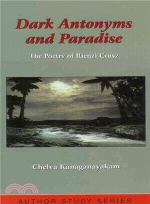 Dark Antonyms and Paradise ― The Poetry of Rienzi Crusz