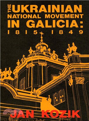 The Ukrainian National Movement in Galicia, 1815-1849