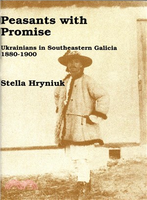 Peasants With Promise ― Ukrainians in Southeastern Galicia, 1880-1900