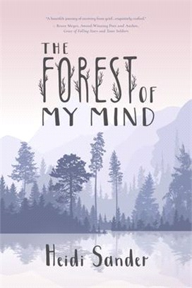 The Forest of My Mind: Poems of Grief and Loss, Hope and Renewal