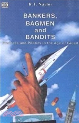 Bankers, Bagmen and Bandits：Business and Politics in the Age of Greed