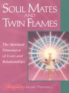 Soul Mates & Twin Flames: The Spiritual Dimension of Love & Relationships