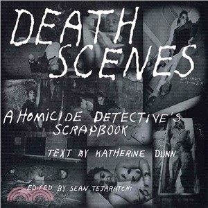 Death Scenes ─ A Homicide Detective's Scrapbook