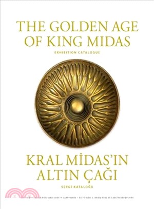 The Golden Age of King Midas / Kral Midas'in Altin Cagi ─ Exhibition Catalogue / Sergi Katalogu