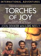 Torches of Joy: A Stone Age Tribe's Encounter With the Gospel