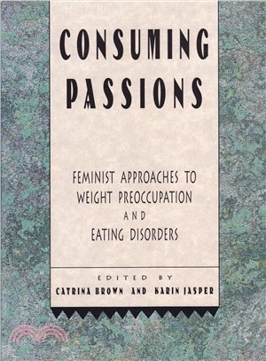 Consuming Passions—Feminist Approaches to Weight Preoccupation and Eating Disorders