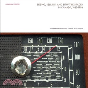 Seeing, Selling, and Situating Radio in Canada 1922-1956