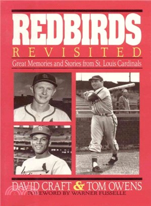 Redbirds Revisited ─ Great Memories and Stories from St. Louis Cardinals