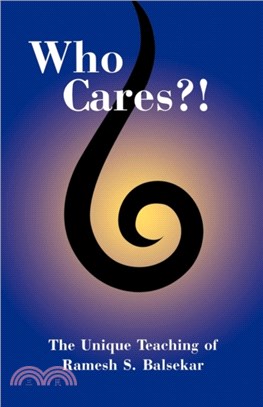 Who Cares?!：The Unique Teaching of Ramesh S. Balsekar