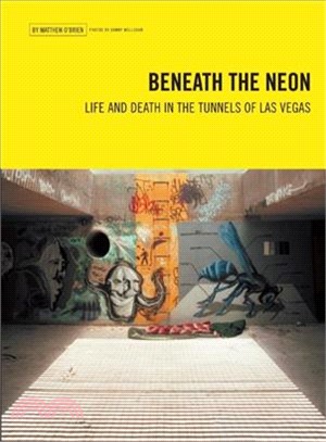 Beneath the Neon ─ Life and Death in the Tunnels of Las Vegas