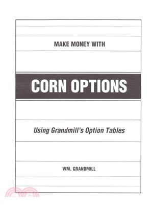 How to Make Money With Corn Options ─ Using Grandmill's Option Tables