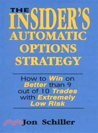 The Insider's Automatic Options Strategy ─ How to Win on Better Than 9 Out of 10 Trades With Extremely Low Risk