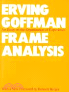 Frame Analysis ─ An Essay on the Organization of Experience