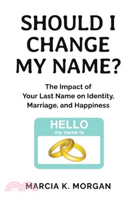 Should I Change My Name?: The Impact of Your Last Name on Identity, Marriage, and Happiness